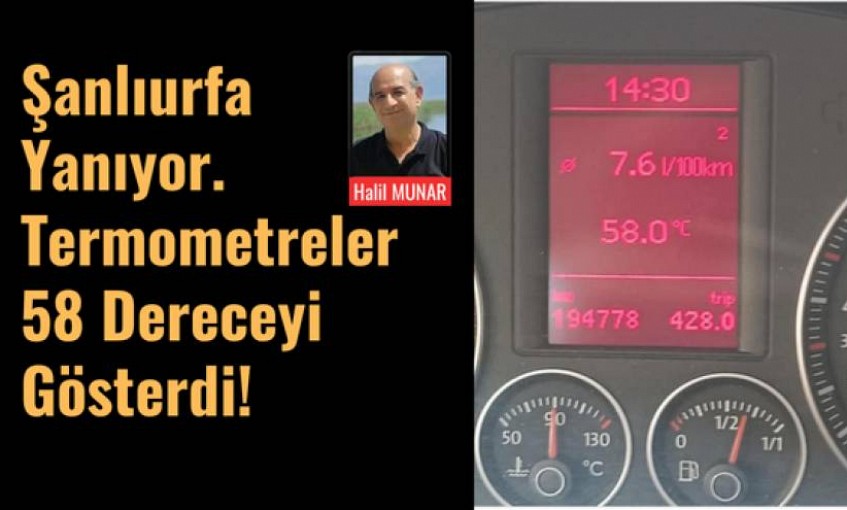 Şanlıurfa Yanıyor. Termometreler 58 Dereceyi Gösterdi!