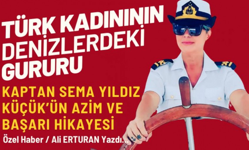 Türk Kadınının Denizlerdeki Gururu: Kaptan Sema Yıldız Küçük’ün Azim ve Başarı Hikayesi